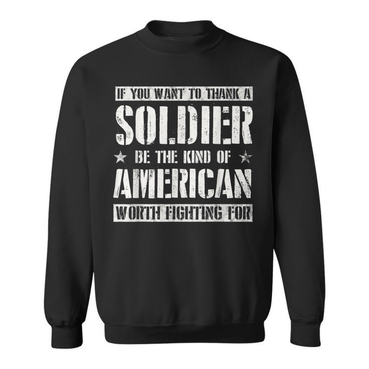 Soldier Appreciation American Worth Fighting For Army Style Sweatshirt