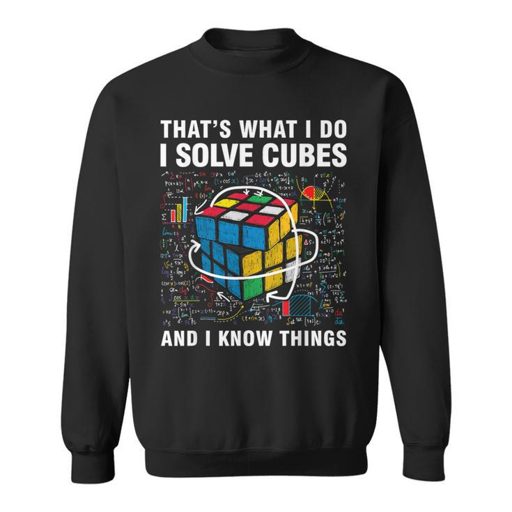 I Solve Cubes And I Know Things Speed Cubing Sweatshirt