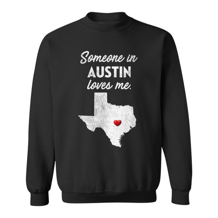 Someone In Austin Loves Me Austin Texas Sweatshirt