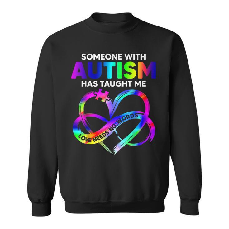 Someone With Autism Taught Me Love Needs No Words Tie Dye Sweatshirt