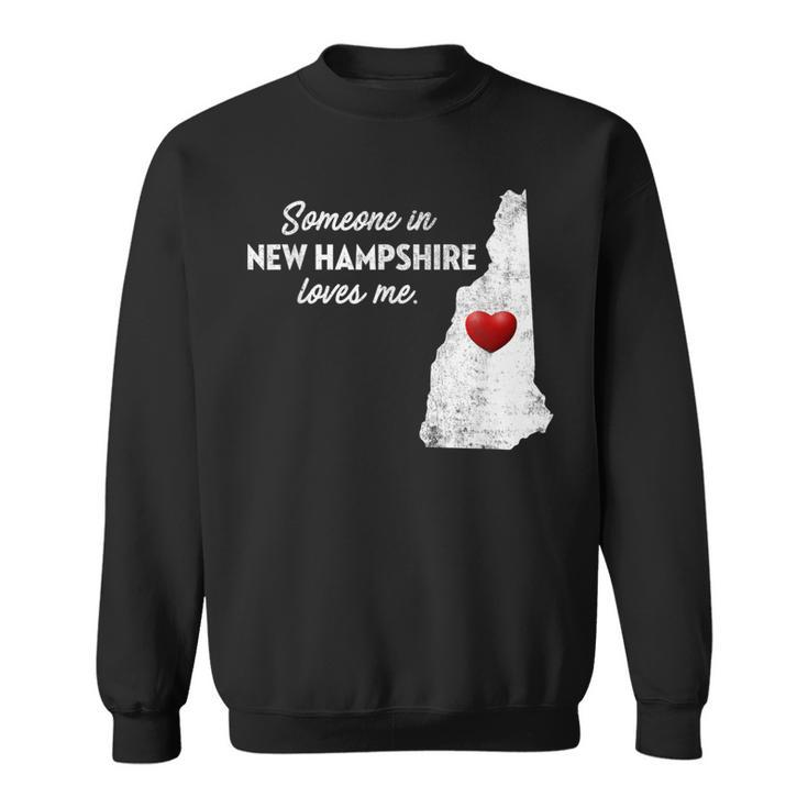 Someone In New Hampshire Loves Me New Hampshire Nh Sweatshirt