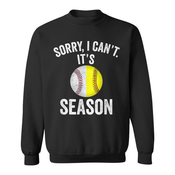 Sorry I Cant Its Season Baseball Life Softball Life Women Sweatshirt