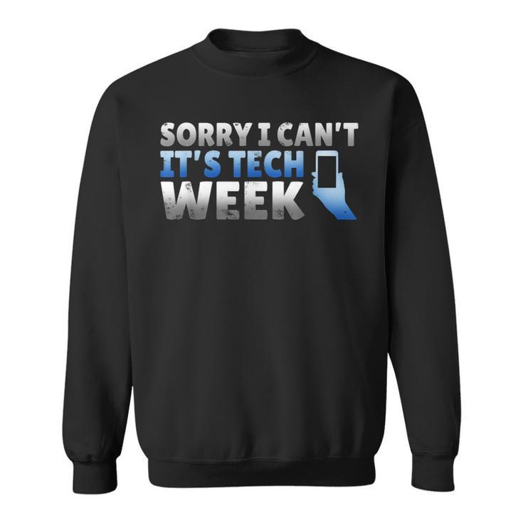 Sorry I Can't It's Tech Week Theatre Musical Crew T Sweatshirt