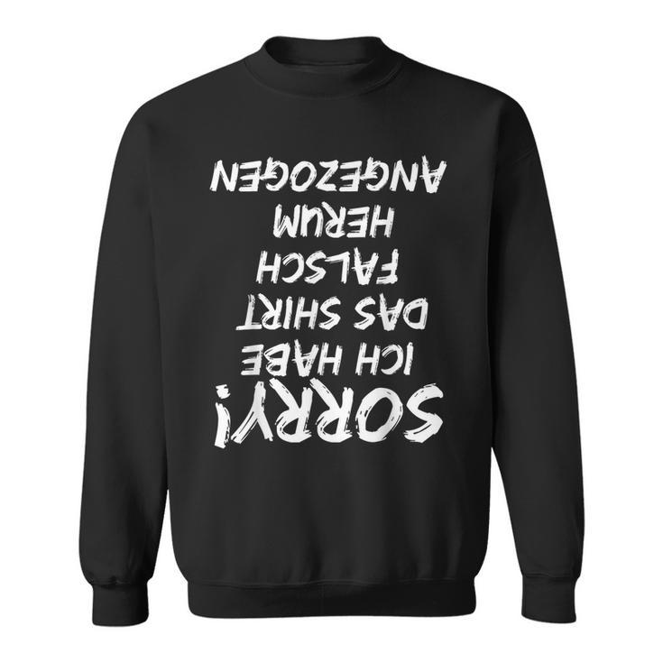 Sorry Ich Habe Das Kleiungstück Falsch Herum Snziehn Sweatshirt