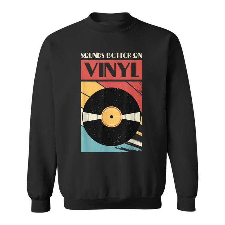 Sounds Better On Vinyl Vintage Vinyl Record Collector Sweatshirt