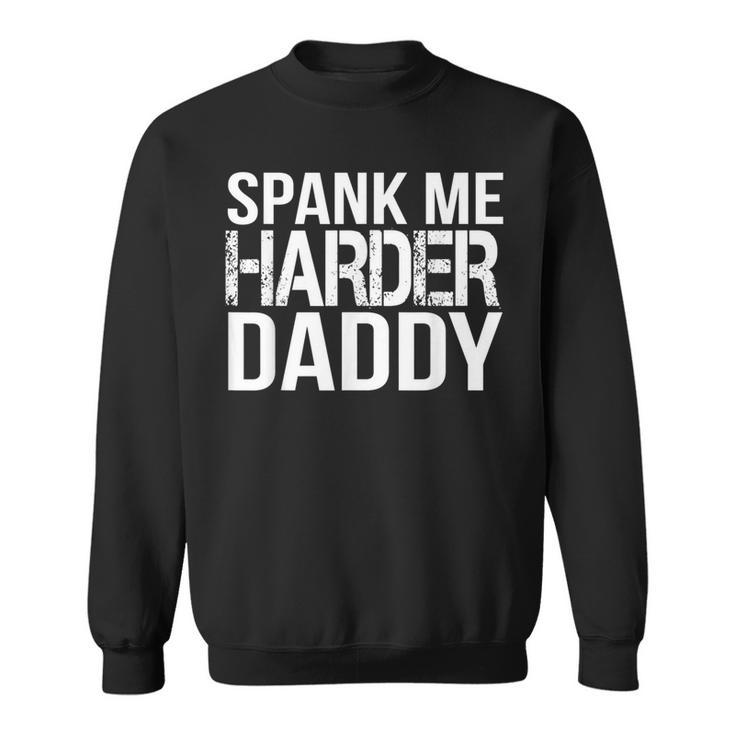 Spank Me Harder Daddy Bdsm Sweatshirt