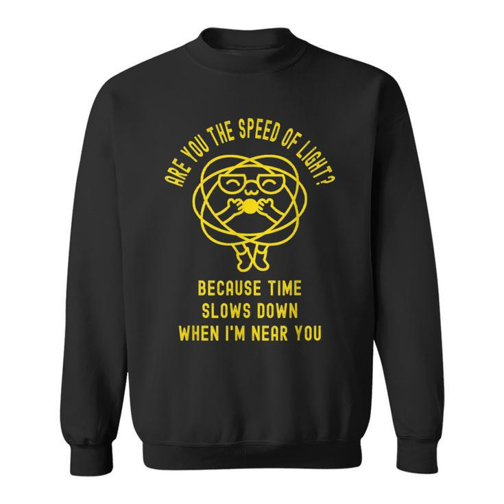 Speed Of Light Because Time Slows Down Physics Puns Sweatshirt