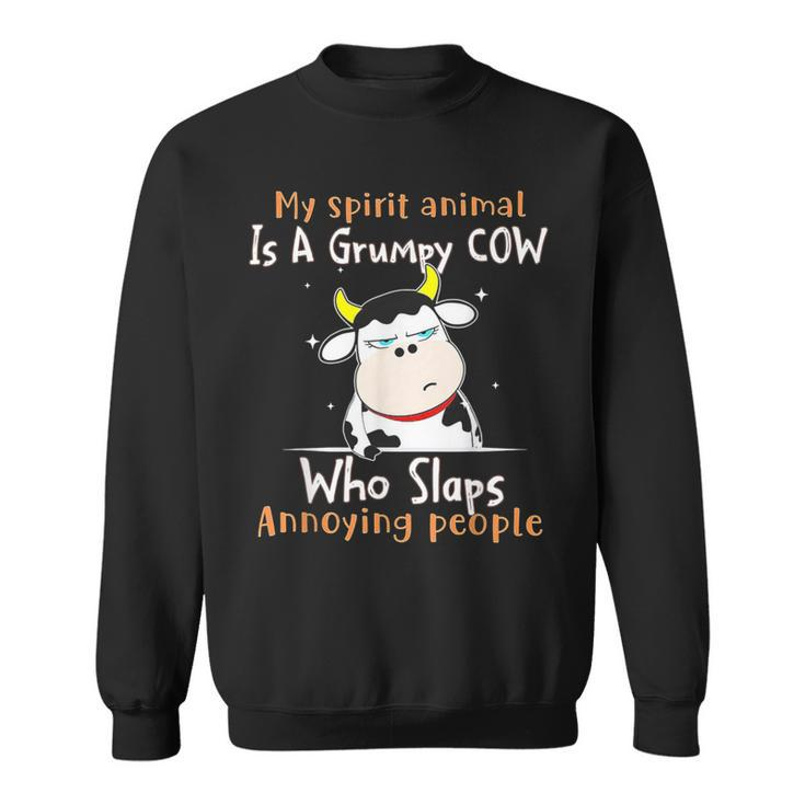 My Spirit Animal Is A Grumpy Cow Who Slaps Annoying People Sweatshirt