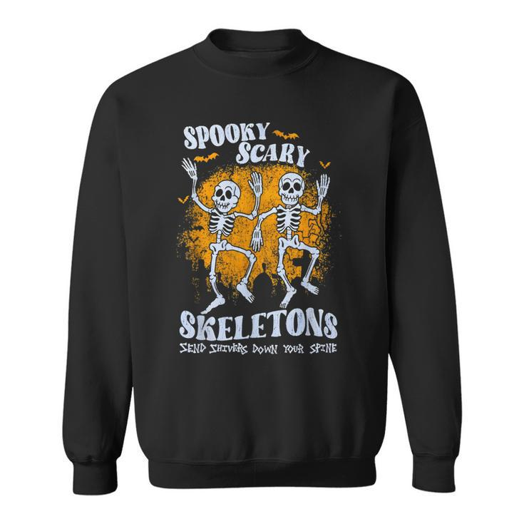 Spooky Scary Skeletons Send Shivers Down Your Spine Sweatshirt