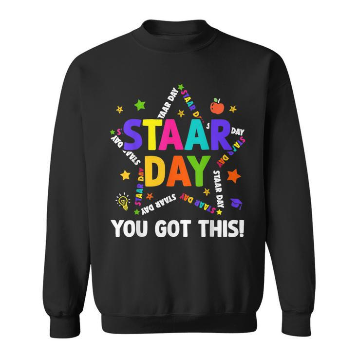 Staar Day You Got This Test Testing Day Teacher Sweatshirt