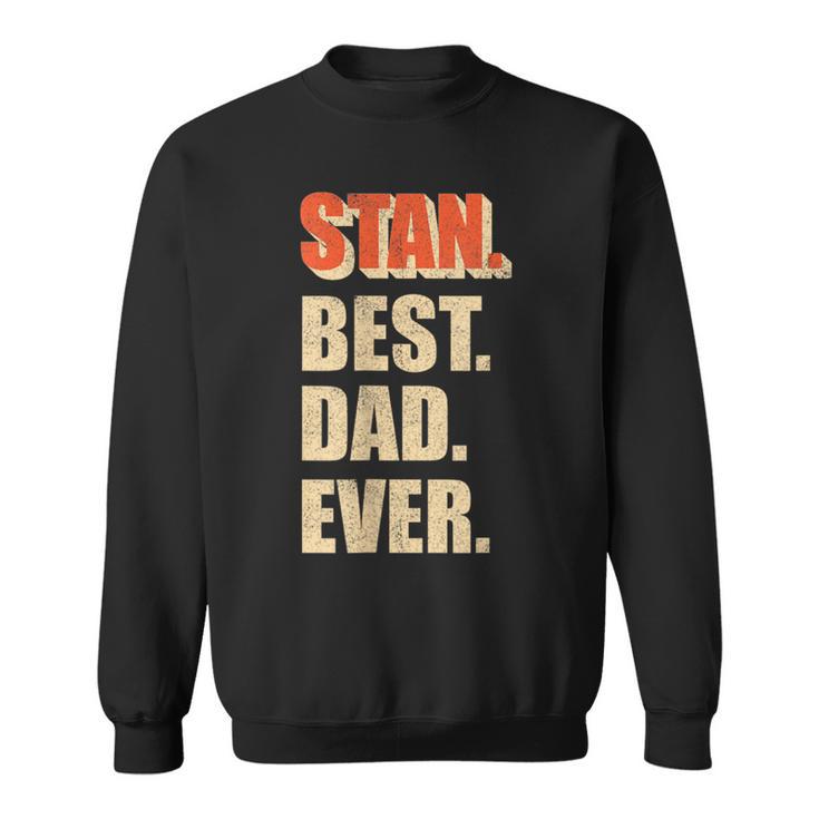 Stan Best Dad Ever Retro For Dad Sweatshirt