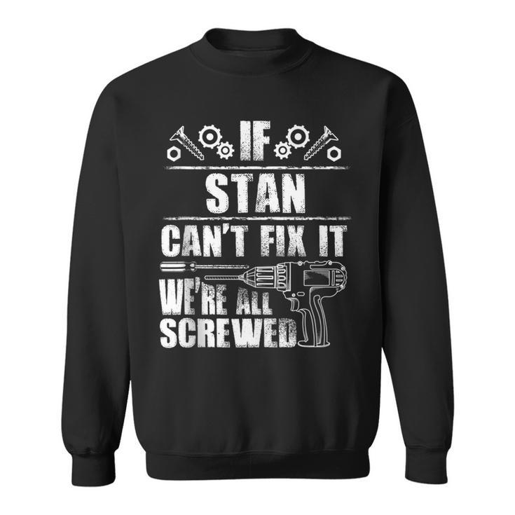 Stan Name Fix It Birthday Personalized Dad Idea Sweatshirt