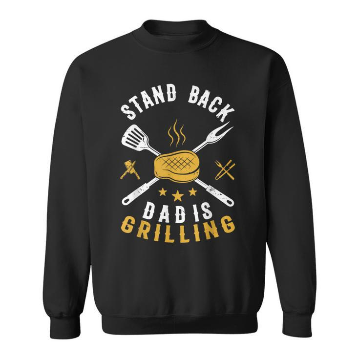 Stand Back Dad Is Grilling Bbq Smoker Fathers Day Sweatshirt