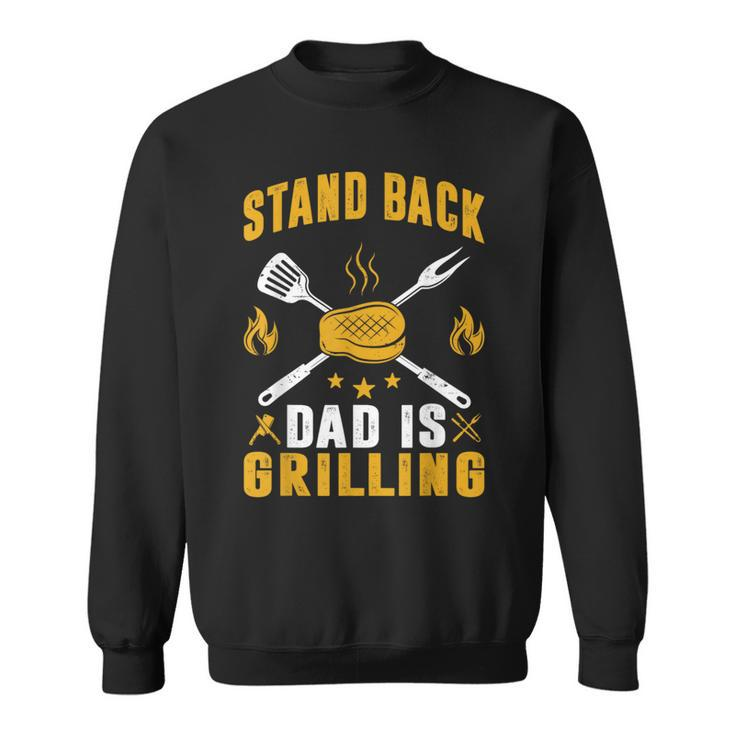 Stand Back Dad Is Grilling Grill Bbq Dad Father's Day Sweatshirt