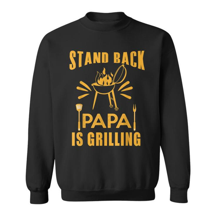 Stand Back Papa Is Grilling Grill Bbq Dad Fathers Day Sweatshirt
