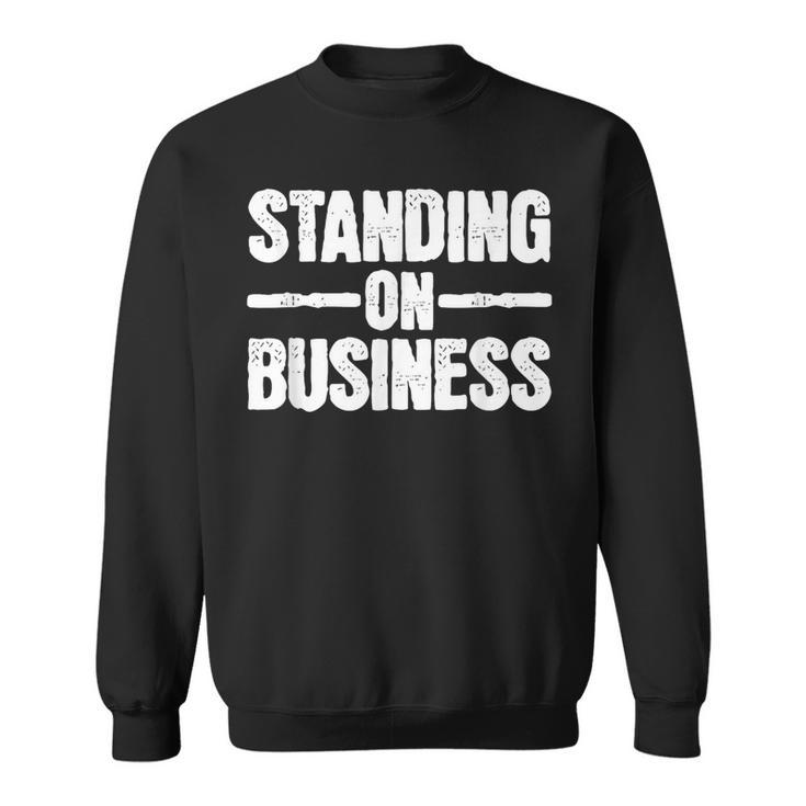 Standing On Business Sweatshirt