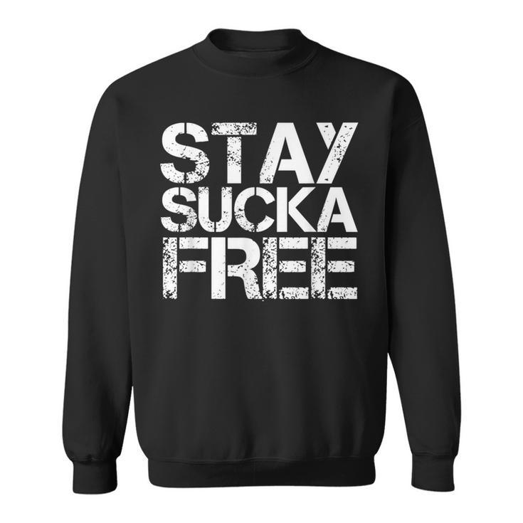 Stay Sucka Free Hip Hop Rap Music Song Idea Sweatshirt