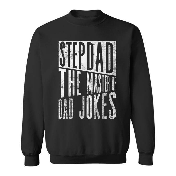 Stepdad The Master Of Dad Jokes Stepdad Father's Day Sweatshirt