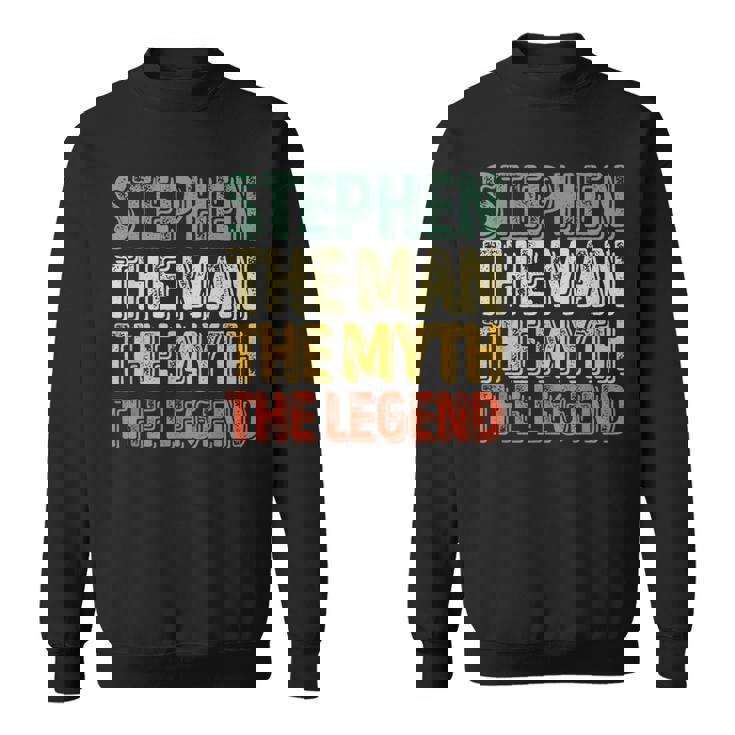 Stephen The Man The Myth The Legend First Name Stephen Sweatshirt