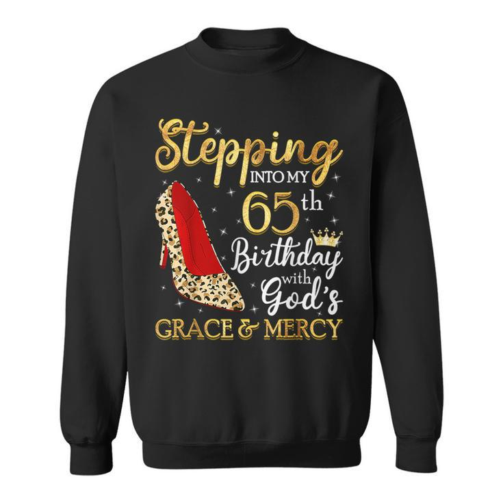 Stepping Into My 65Th Birthday With God's Grace & Mercy Sweatshirt