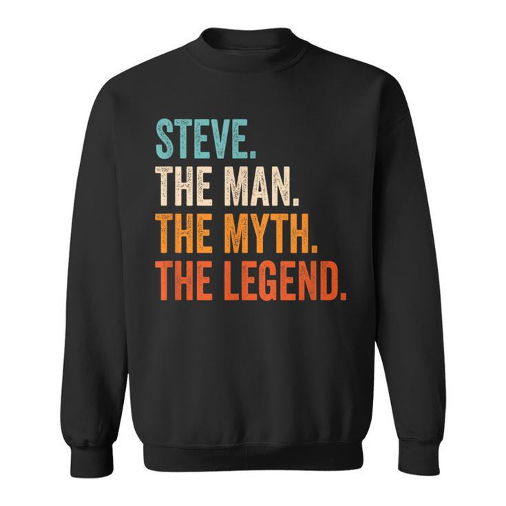 Steve The Man The Myth The Legend First Name Steve Sweatshirt