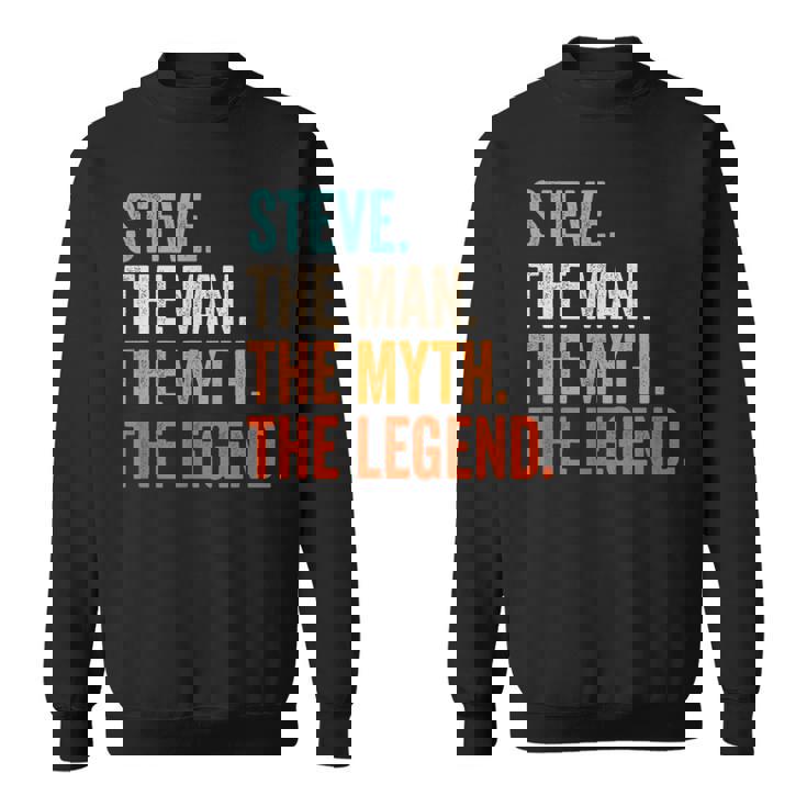 Steve The Man The Myth The Legend First Name Steve Sweatshirt