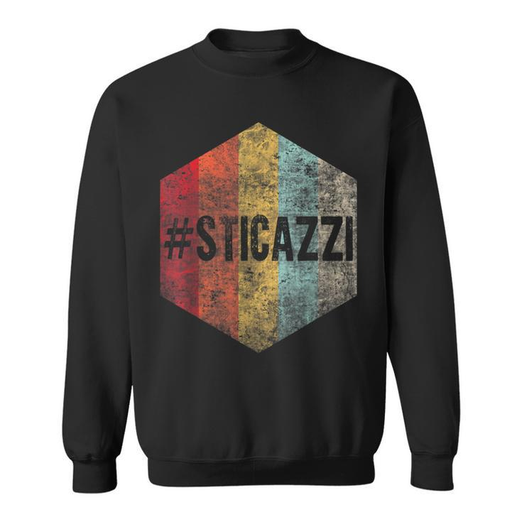 Sticazzi Italiani Detti Italiana Italy Hello Europe Travel Sweatshirt
