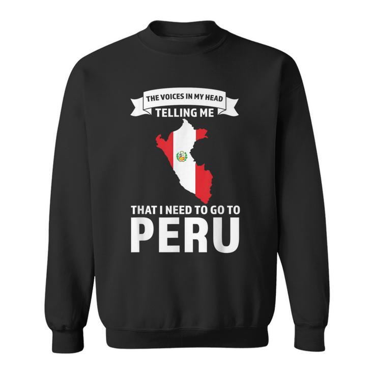 Stimme Sagt Mir Dass Ich Nach Peru Peru Gehen Muss Sweatshirt