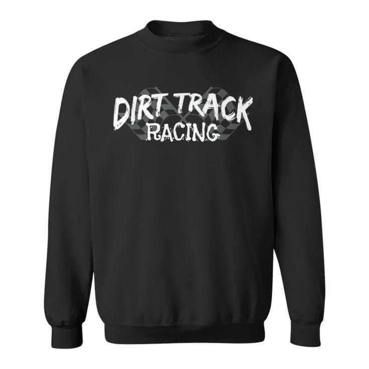 Stock Car Checkered Flag T Dirt Track Racing Sweatshirt