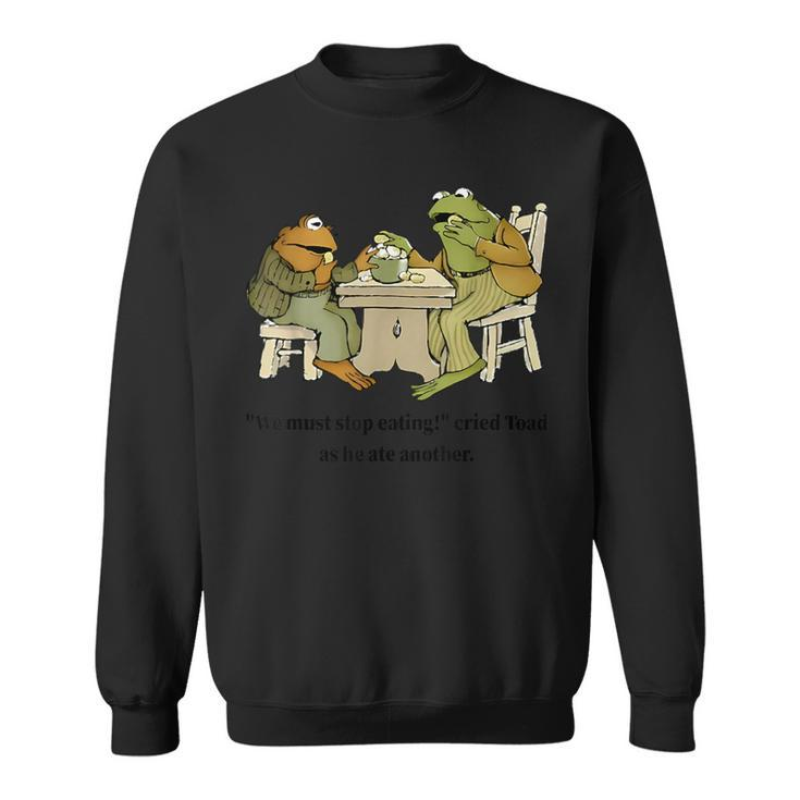 We Must Stop Eating Cried Toad As He Ate Another Frog Quote Sweatshirt