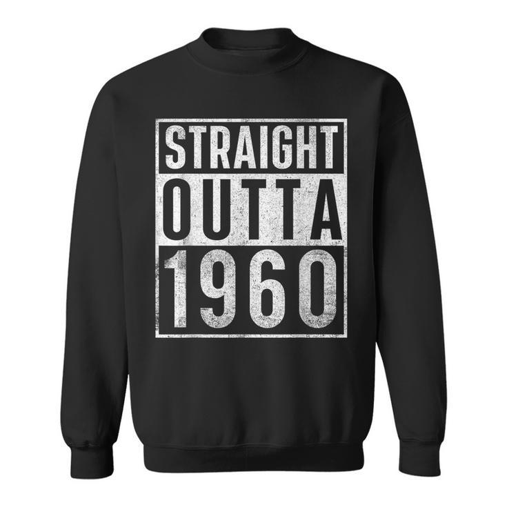 Straight Outta 1960 Year Of Birth Birthday Sweatshirt