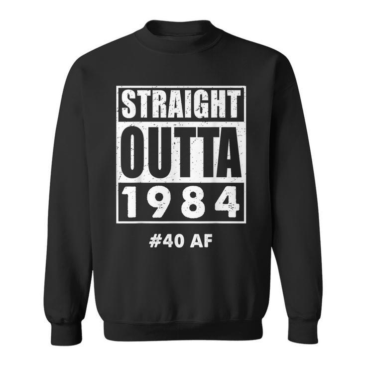 Straight Outta 1984 40 40Th Birthday Sweatshirt