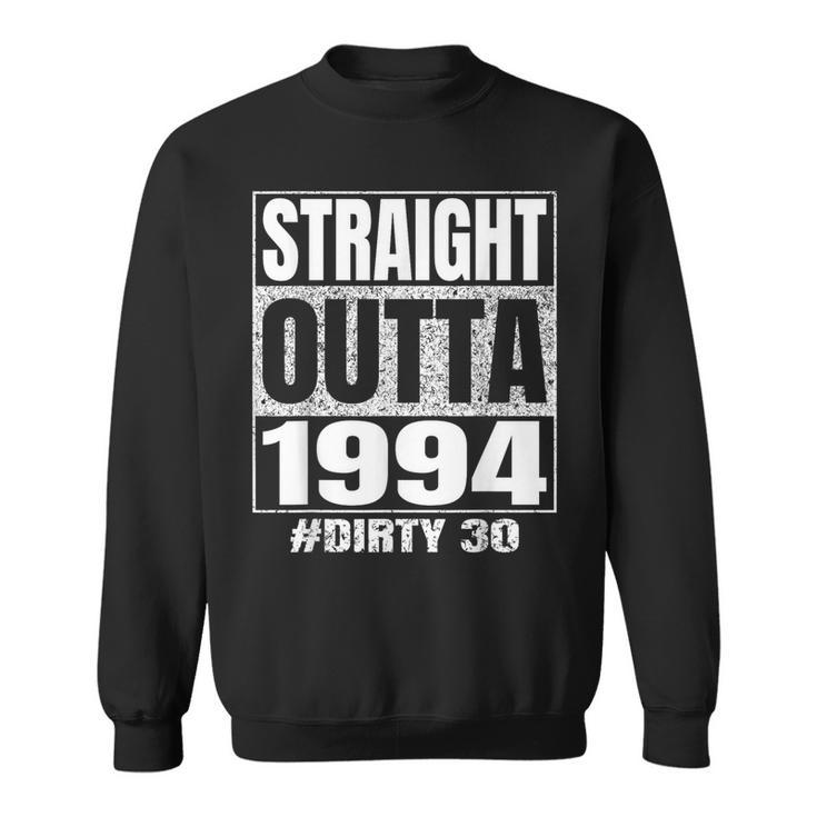 Straight Outta 1994 30Th Bday Dirty Thirty Vintage Sweatshirt