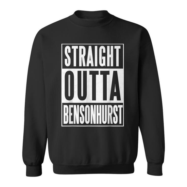 Straight Outta Bensonhurst Brooklyn Sweatshirt