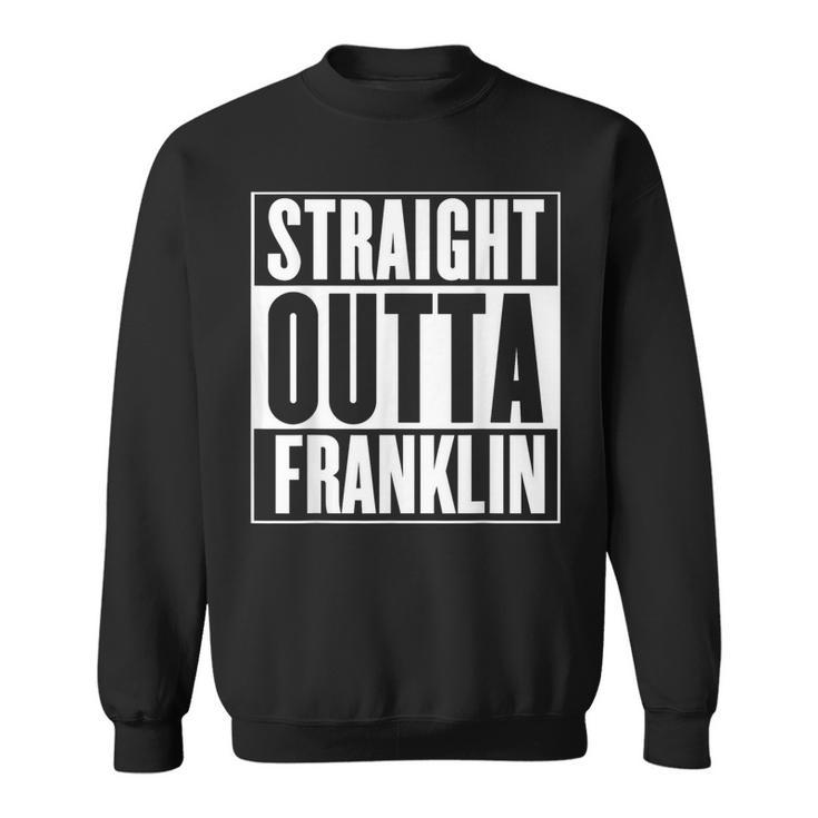 Straight Outta Franklin Garment Sweatshirt