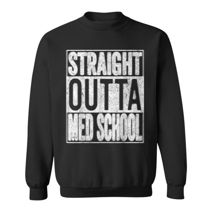 Straight Outta Med School 2021 Graduation Sweatshirt