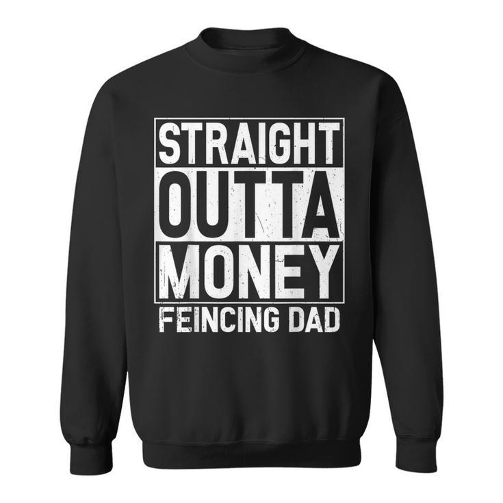 Straight Outta Money Fencing Dad Fencer Daddy Sweatshirt