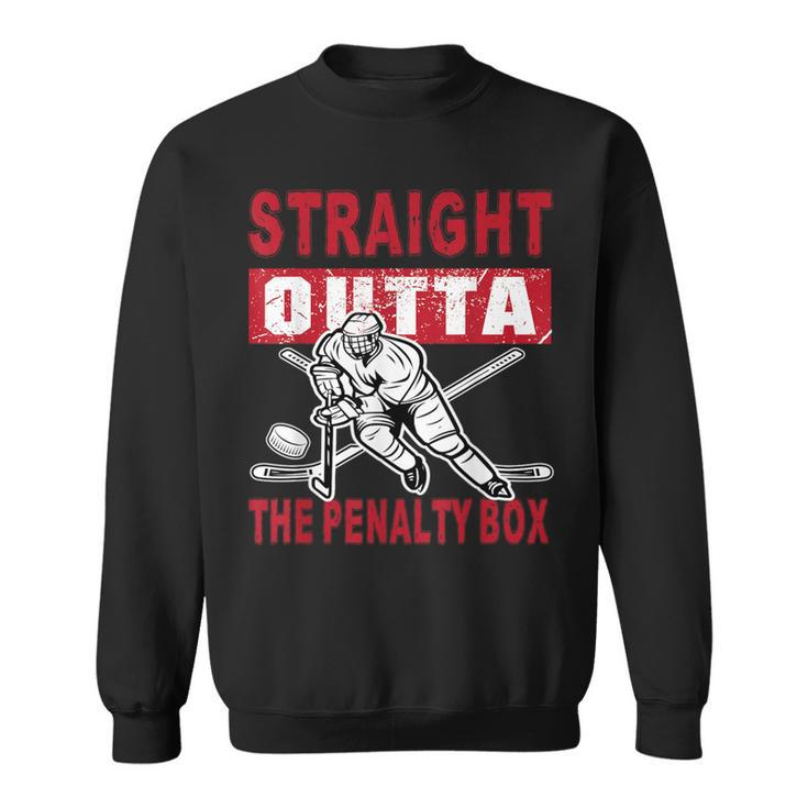 Straight Outta The Penalty Box Hockey For Men Sweatshirt