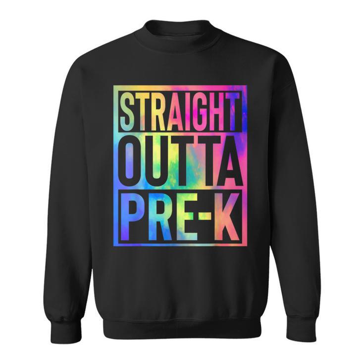 Straight Outta Pre K Last Day Of School Graduate Tie Dye Sweatshirt