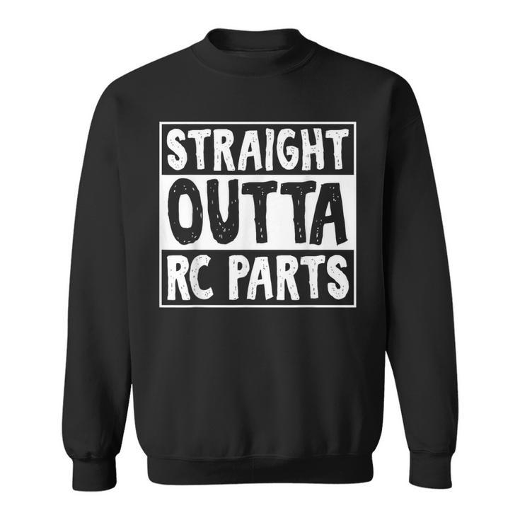 Straight Outta Rc Parts Humor Joke Rc Cars Enthusiasts Sweatshirt