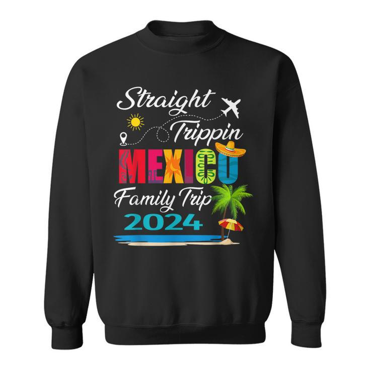 Straight Trippin' 2024 Family Vacation Trip Mexico Matching Sweatshirt