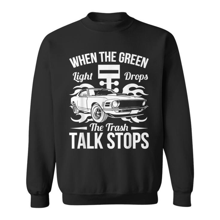 Street Drag Racing When The Green Light Drops Race Car Sweatshirt