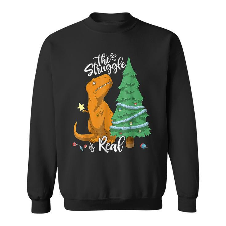 The Struggle Is Real Dinosaur Trex Christmas Tree Xmas Sweatshirt