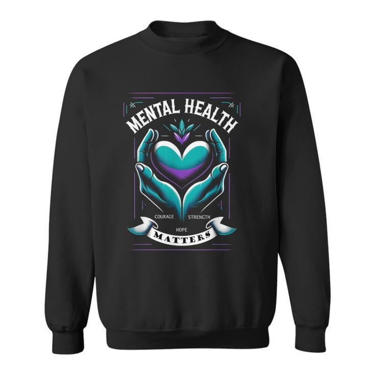 Suicide Prevention Mental Health Advocate Sweatshirt