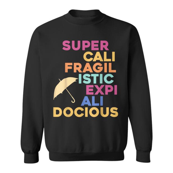 Super-Cali-Fragilistic-Expi-Ali-Docious Umbrella Version Sweatshirt