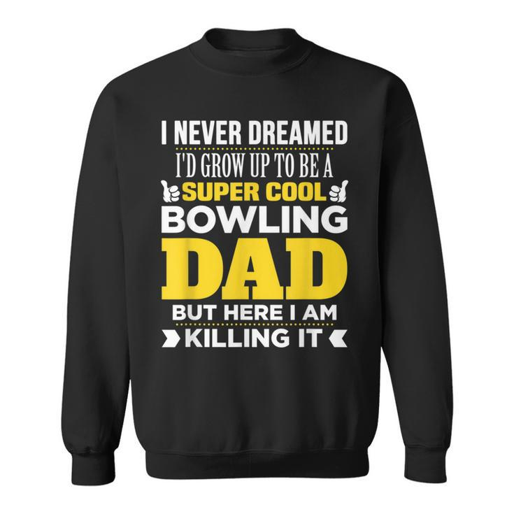 Super Cool Bowling DadFor Coach Sweatshirt