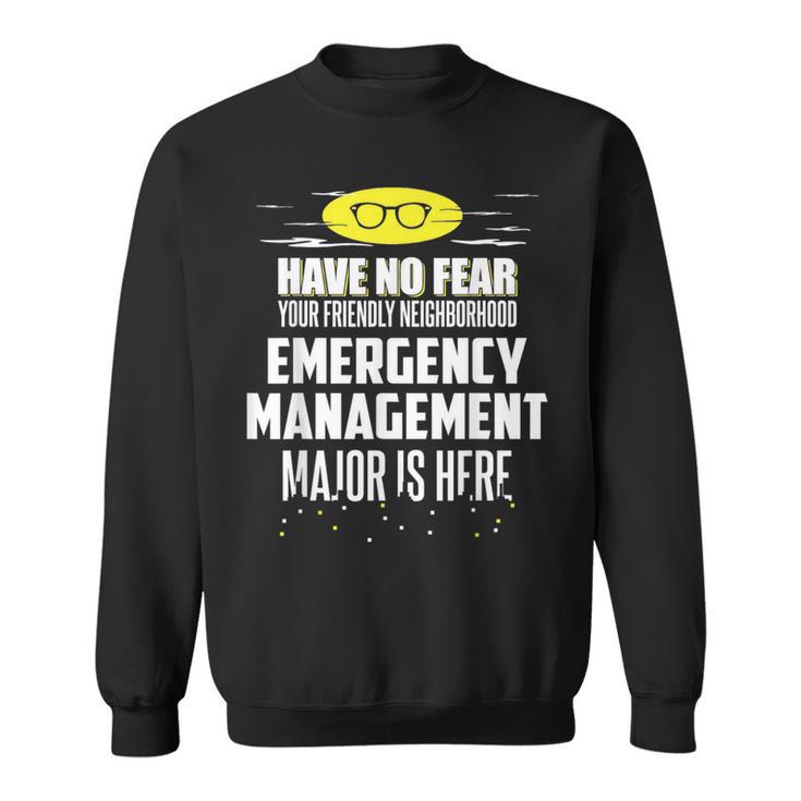 Super Emergency Management Major Have No Fear Sweatshirt