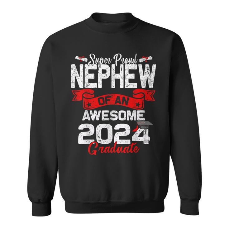 Super Proud Nephew Of A 2024 Graduate 24 Graduation Sweatshirt