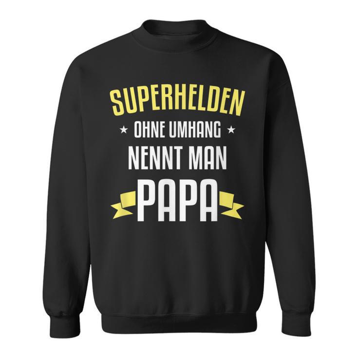 Superhelden Ohne Umhang Nennt Man Papa Sweatshirt