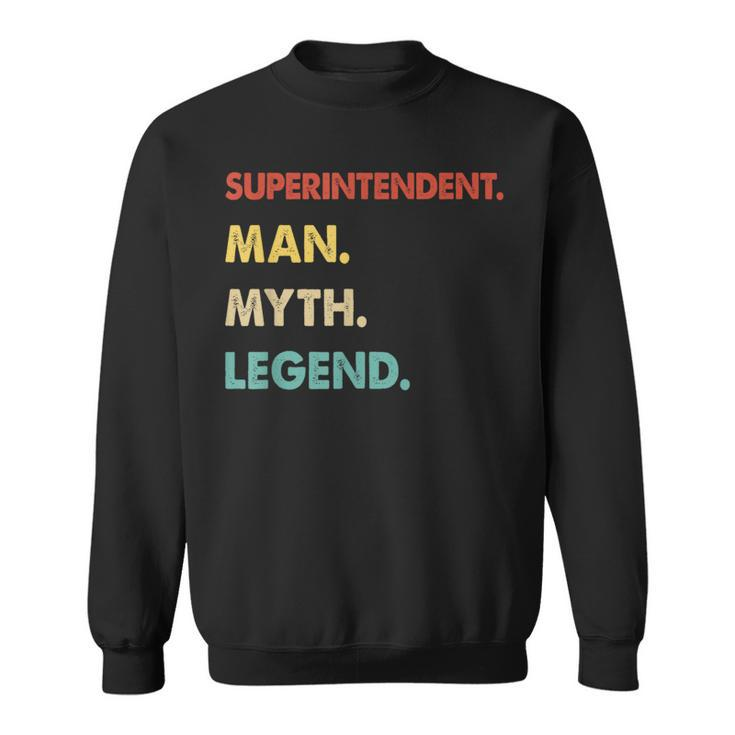 Superintendent Man Myth Legend Sweatshirt